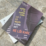 Không Có Đường Cùng Chỉ Có Người Không Biết Rẽ Lối Khác