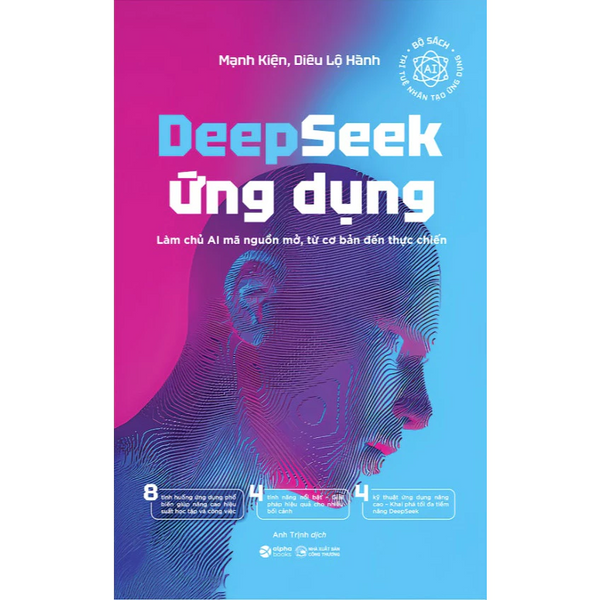 DeepSeek Ứng Dụng - Làm Chủ AI Mã Nguồn Mở, Từ Cơ Bản Đến Thực Chiến