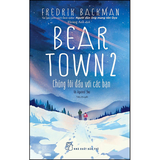 Bear Town 2: Chúng Tôi Đấu Với Các Bạn