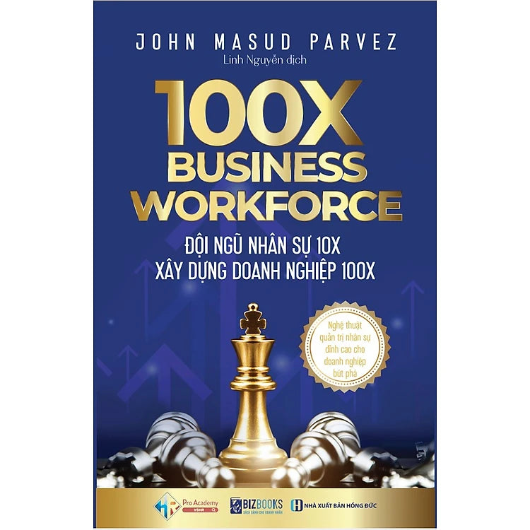 100X Business Workforce - Đội ngũ nhân sự 10x xây dựng doanh nghiệp 100x: Nghệ thuật quản trị nhân sự đỉnh cao cho doanh nghiệp bứt phá