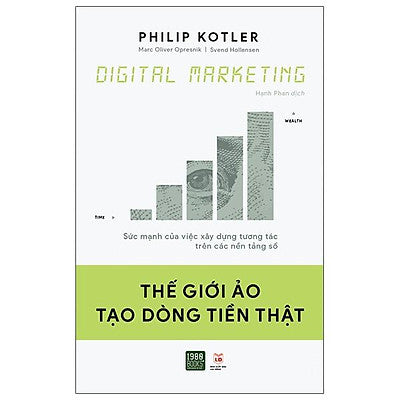 Digital Marketing: Thế Giới Ảo Tạo Dòng Tiền Thật (Sức Mạnh Của Việc Xây Dựng Tương Tác Trên Các Nền Tảng Số)