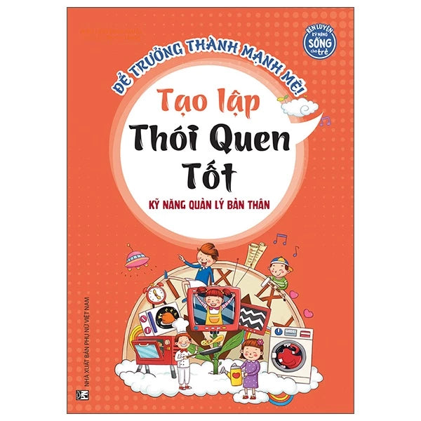 Sách Để Trưởng Thành Mạnh Mẽ - Tạo Lập Thói Quen Tốt
