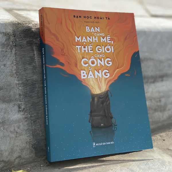 Bạn Càng Mạnh Mẽ Thế Giới Càng Công Bằng