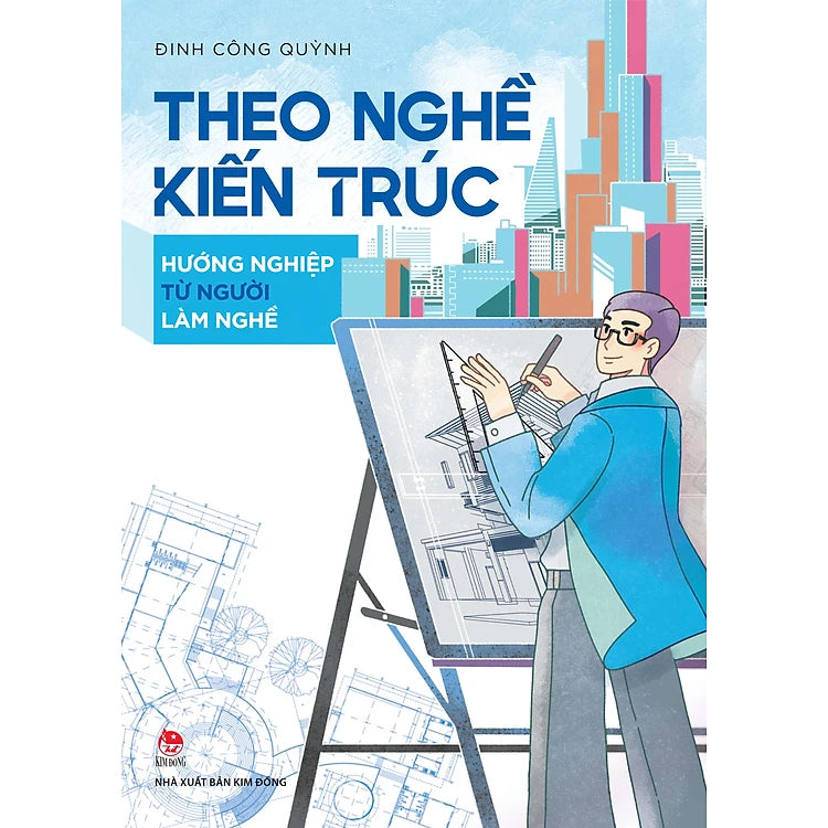 Theo Nghề Kiến Trúc - Hướng Nghiệp Từ Người Làm Nghề