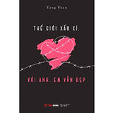 Thế Giới Xấu Xí, Với Anh, Em Vẫn Đẹp
