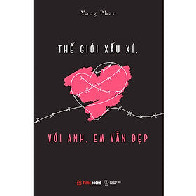 Thế Giới Xấu Xí, Với Anh, Em Vẫn Đẹp