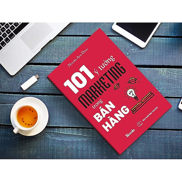101 Ý TƯỞNG MARKETING TRONG BÁN HÀNG