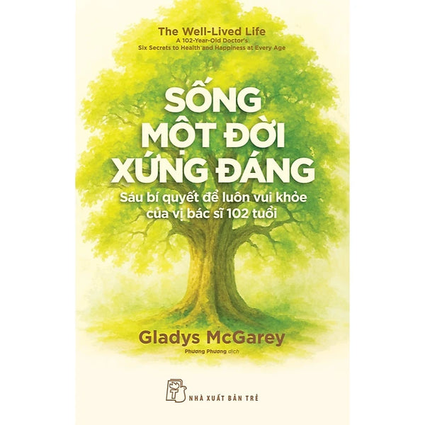 Sống Một Đời Xứng Đáng: Sáu Bí Quyết Để Luôn Vui Khỏe Của Vị Bác Sĩ 102 Tuổi