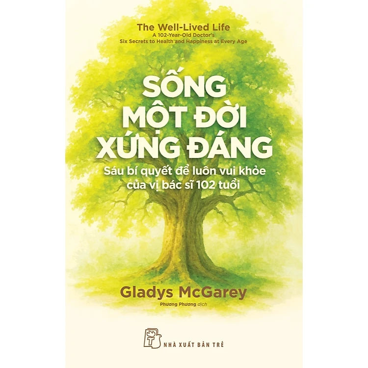 Sống Một Đời Xứng Đáng: Sáu Bí Quyết Để Luôn Vui Khỏe Của Vị Bác Sĩ 102 Tuổi