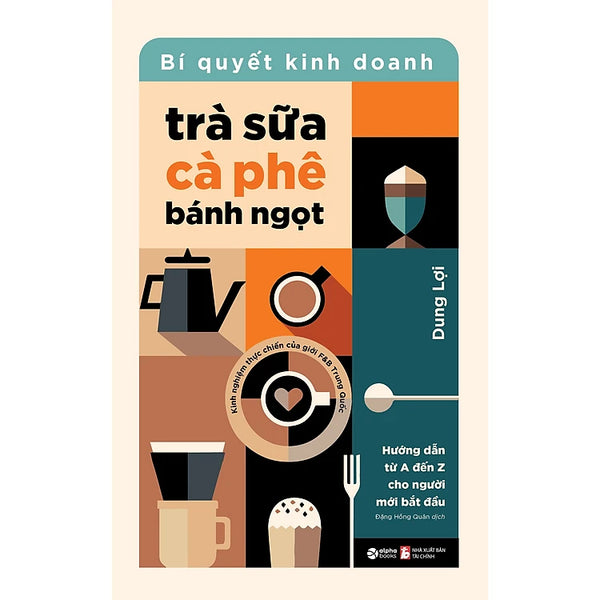 Bí Quyết Kinh Doanh Trà Sữa, Cà Phê & Bánh Ngọt