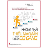 Không Phải Thiếu May Mắn, Chỉ Là Chưa Cố Gắng