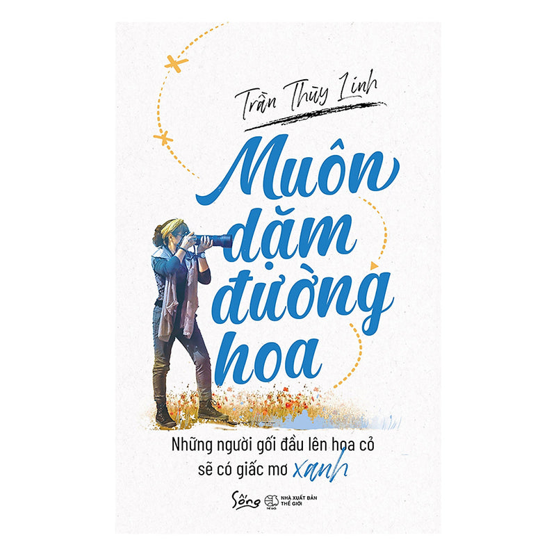 Muôn Dặm Đường Hoa - Những Gối Đầu Lên Hoa Cỏ Sẽ Có Giấc Mơ Xanh