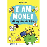 I AM MONEY - Trang Bị Bản Lĩnh Tài Chính Cho Thế Hệ Trẻ