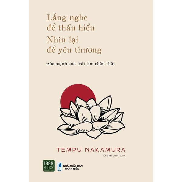 Lắng nghe để thấu hiểu, nhìn lại để yêu thương - Sức mạnh của trái tim chân thật