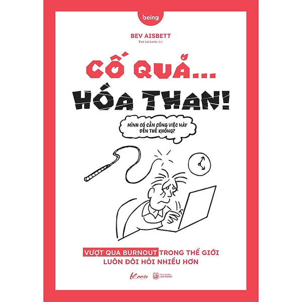 Cố Quá… Hóa Than! - Vượt Qua Burnout Trong Thế Giới Luôn Đòi Hỏi Nhiều Hơn
