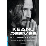 Keanu Reeves - Ma Trận Cuộc Đời