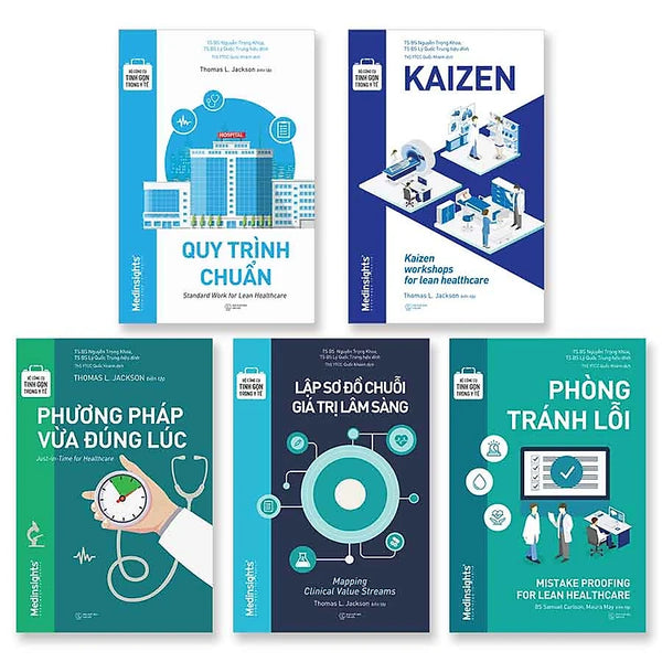 Bộ Công Cụ Tinh Gọn Trong Y Tế: Quy Trình Chuẩn + Kaizen + Lập Sơ Đồ Chuỗi Giá Trị Lâm Sàng + Phòng Tránh Lỗi + Phương Pháp Vừa Đúng Lúc