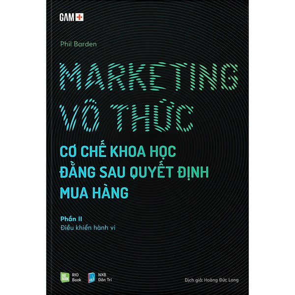 Marketing Vô Thức - Cơ Chế Khoa Học Đằng Sau Quyết Định Mua Hàng (Gồm 2 Phần)
