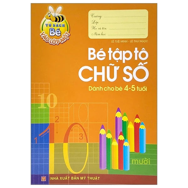 Sách Tủ Sách Cho Bé Vào Lớp 1 - Bé Tập Tô Chữ Số - Dành Cho Bé 4-5 Tuổi (Tái Bản 2022)