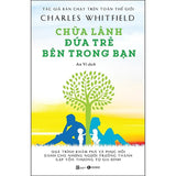Chữa Lành Đứa Trẻ Bên Trong Bạn (Tái Bản)