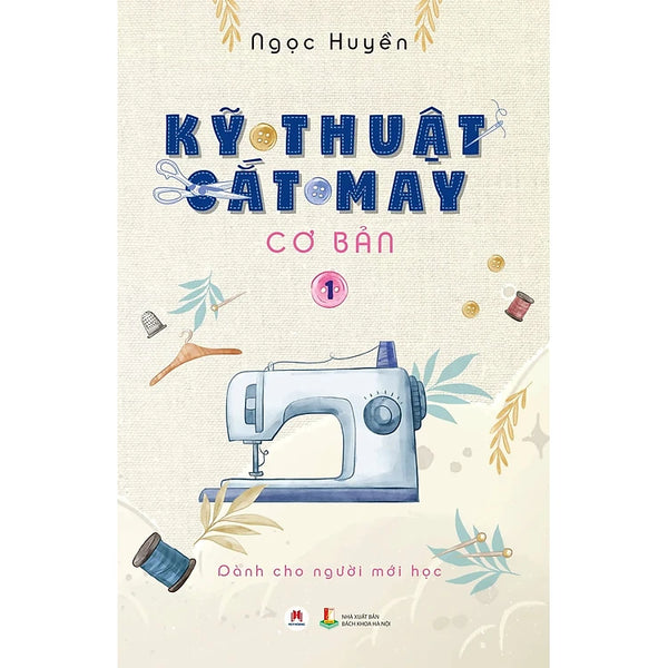 Kỹ thuật cắt may cơ bản - Tập 1: Dành cho người mới học