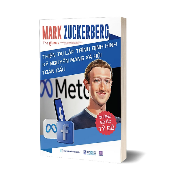 Những bộ óc tỷ đô: Mark Zuckerberg: Thiên tài lập trình định hình kỷ nguyên mạng xã hội toàn cầu