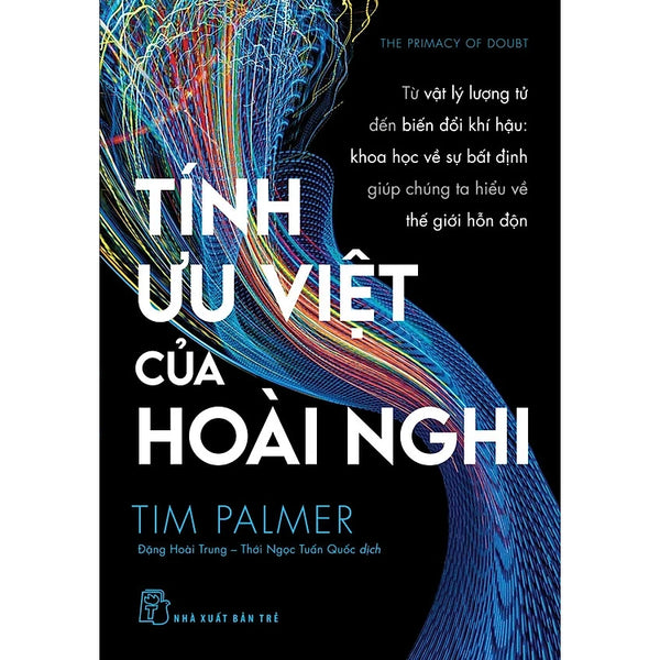 Tính ưu việt của hoài nghi - Từ vật lý lượng tử đến biến đổi khí hậu: khoa học vế sự bất định giúp chúng ta hiểu về thế giới hỗn độn