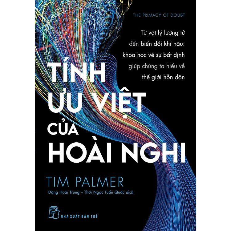 Tính ưu việt của hoài nghi - Từ vật lý lượng tử đến biến đổi khí hậu: khoa học vế sự bất định giúp chúng ta hiểu về thế giới hỗn độn