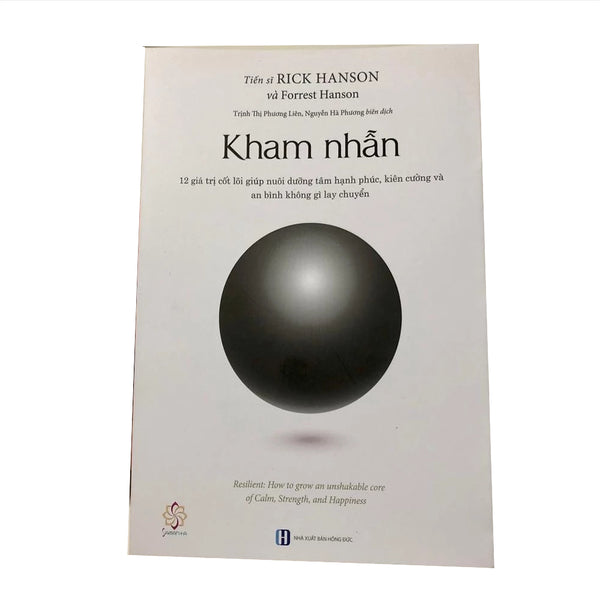 Kham nhẫn - 12 giá trị cốt lõi giúp nuôi dưỡng tâm hạnh phúc ... - Rick Hanson