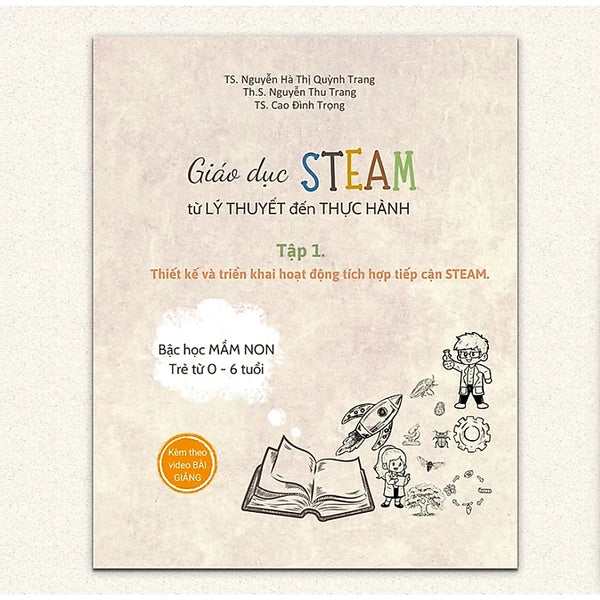 Giáo Dục Steam Từ Lý Thuyết Đến Thực Hành Tập 1