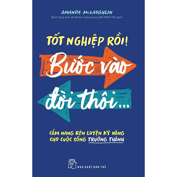 Tốt Nghiệp Rồi! Bước Vào Đời Thôi - Cẩm Nang Rèn Luyện Kỹ Năng Cho Cuộc Sống Trưởng Thành