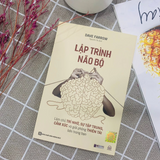 Sách - Lập Trình Não Bộ: Làm Chủ Trí Nhớ, Sự Tập Trung, Cảm Xúc Và Giải Phóng Thiên Tài Bên Trong Bạn