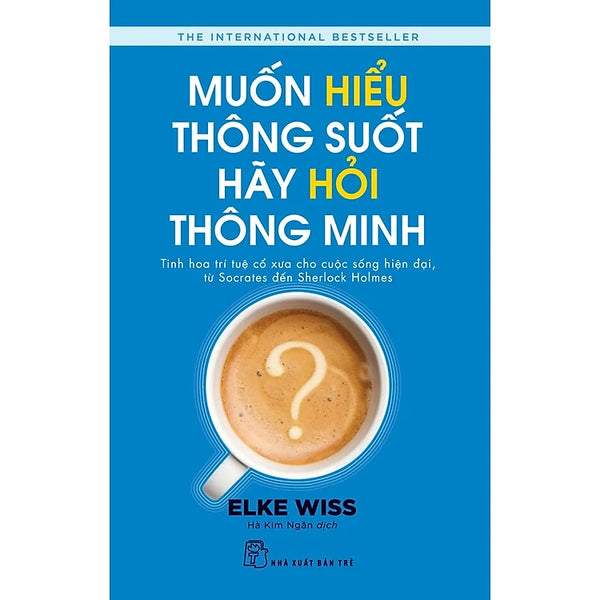 Muốn Hiểu Thông Suốt Hãy Hỏi Thông Minh ...