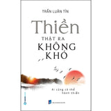 Thiền Thật Ra Không Khó (Ai Cũng Có Thể Hành Thiền)