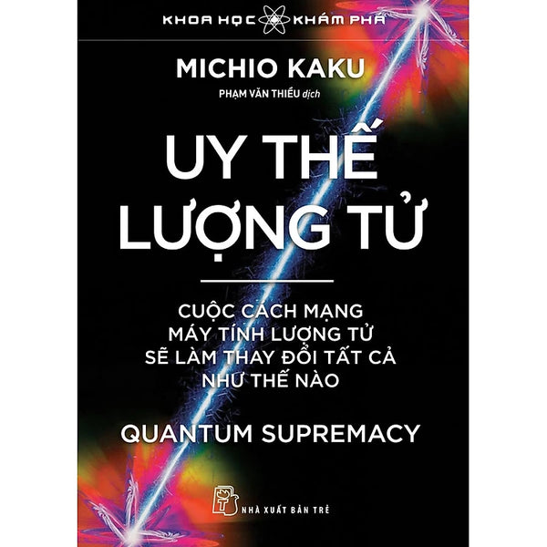 Uy thế lượng tử. Cuộc cách mạng máy tính lượng tử sẽ làm thay đổi tất cả như thế nào