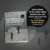 Ảnh Hưởng Từ Sự Thiếu Vắng Người Cha Lên Cuộc Đời Con Gái