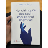Sách - Nơi Chỉ Người Đọc Sách Mới Có Thể Chạm Tới