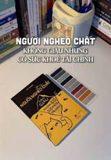 NGƯỜI NGHÈO CHẤT - KHÔNG GIÀU NHƯNG CÓ SỨC KHỎE TÀI CHÍNH