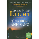 Sống Trong Ánh Sáng (Nghe Tiếng Gọi Từ Trái Tim Để Dựng Xây Cuộc Đời Mới)