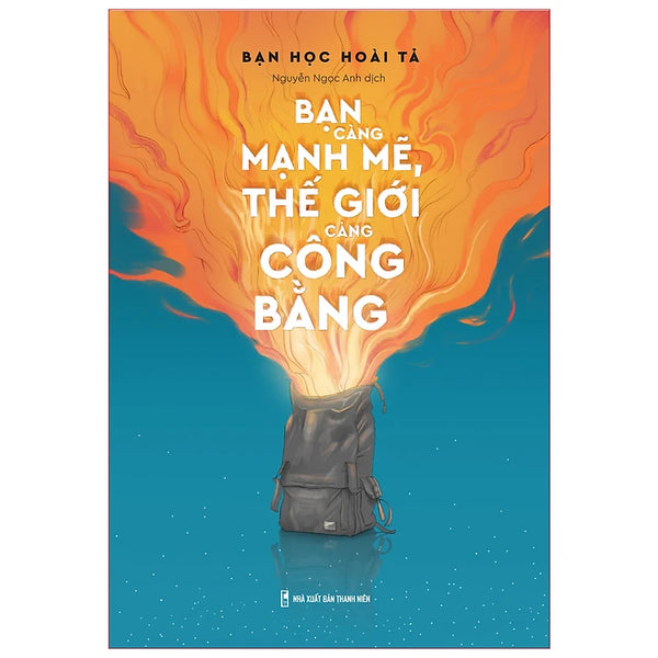 Bạn Càng Mạnh Mẽ Thế Giới Càng Công Bằng