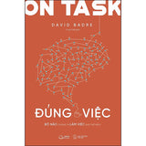 On Task - Đúng Việc (Bộ Não Chúng Ta Làm Việc Như Thế Nào?)