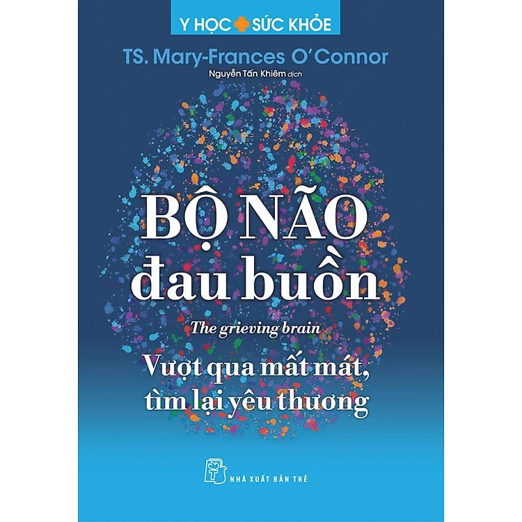 BỘ NÃO ĐAU BUỒN – Vượt Qua Mất Mát, Tìm Lại Yêu Thương