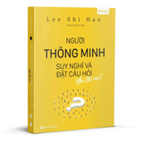 Sách- Người Thông Minh Suy Nghĩ Và Đặt Câu Hỏi Như Thế Nào