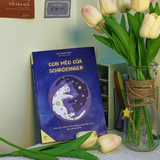 Sách - Con Mèo của Schrödinger – Kiến Tạo Vũ Trụ Song Song Hoàn Hảo Cho Riêng Mình