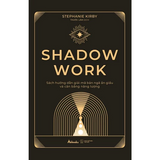 Sách - Shadow Work - Sách Hướng Dẫn Giải Mã Bản Ngã Ẩn Giấu Và Cân Bằng Năng Lượng