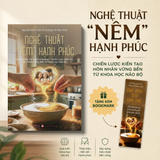 Sách Nghệ Thuật Nêm Hạnh Phúc - Giải Mã Mật Mã "Muối & Đường": Chiến Lược Kiến Tạo Hôn Nhân Vững Bền Từ Khoa Học Não Bộ