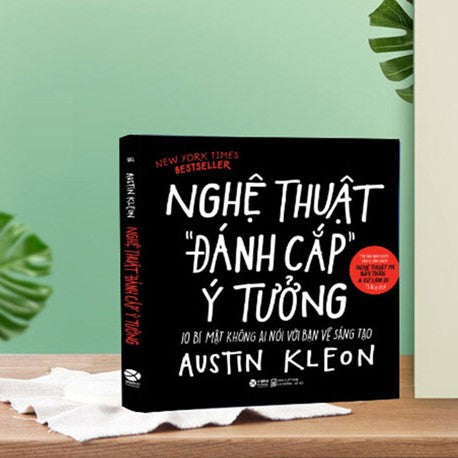 Nghệ Thuật Đánh Cắp Ý Tưởng (10 Bí Mật Không Ai Nói Với Bạn Về Sáng Tạo)