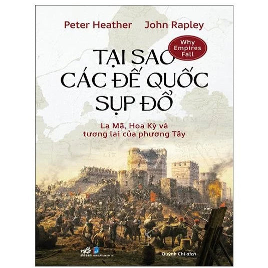 Tại Sao Các Đế Quốc Sụp Đổ - La Mã, Hoa Kỳ Và Tương Lai Của Phương Tây