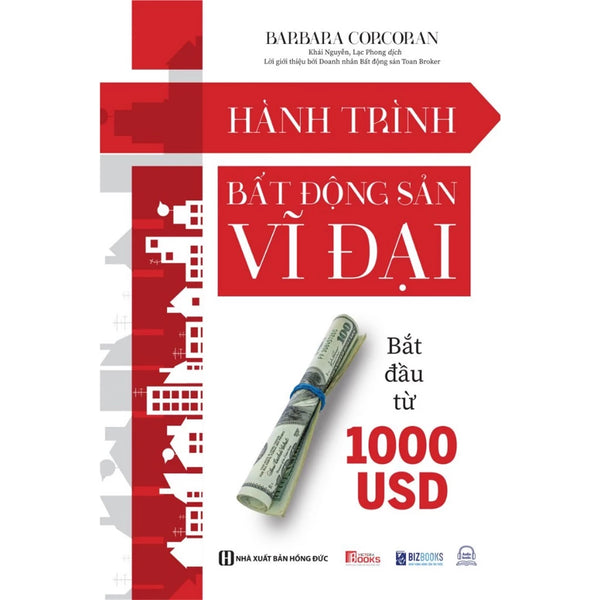 Sách Hành Trình Bất Động Sản Vĩ Đại Bắt Đầu Từ 1000 USD - Cách Tạo Dựng Một Đế Chế Bất Động Sản Tỷ Đô