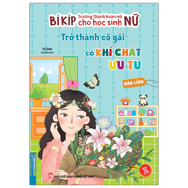 Sách Bí Kíp Trưởng Thành Hoàn Mỹ Cho Học Sinh Nữ - Trở Thành Cô Gái Có Khí Chất Ưu Tú - Bản Lĩnh